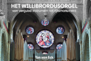 HET WILLIBRORDUSORGEL – van verguisd instrument tot rijksmonument