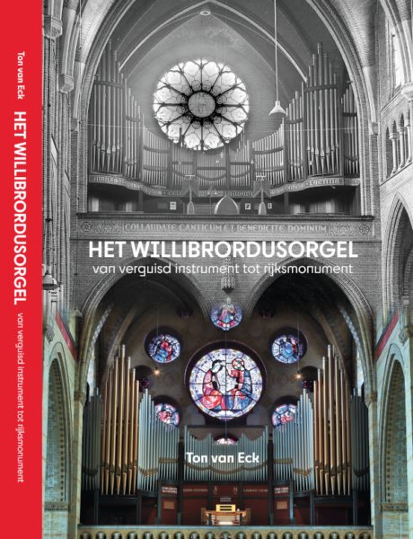 HET WILLIBRORDUSORGEL – van verguisd instrument tot rijksmonument - voorkant