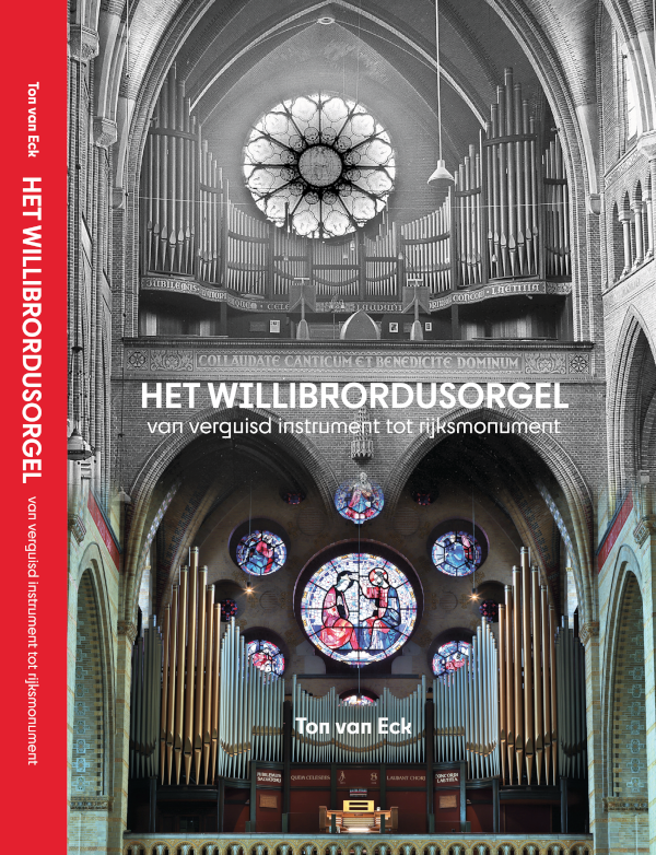 HET WILLIBRORDUSORGEL – van verguisd instrument tot rijksmonument - voorkant